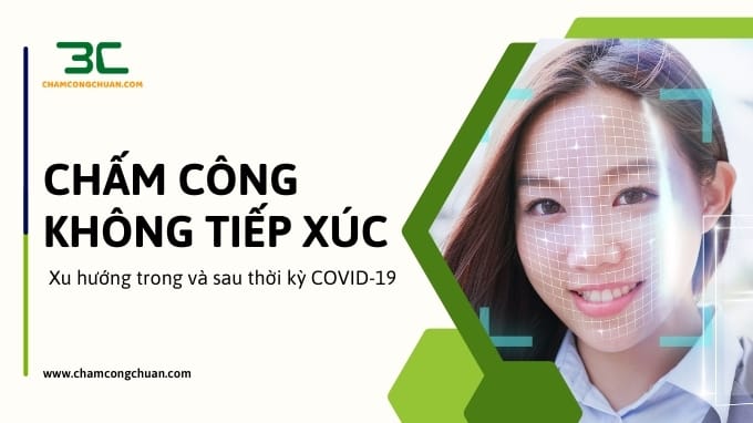 Chấm công không tiếp xúc: Xu hướng trong và sau thời kỳ COVID-19