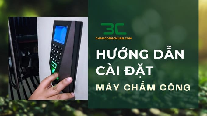 hướng dẫn cài máy chấm công