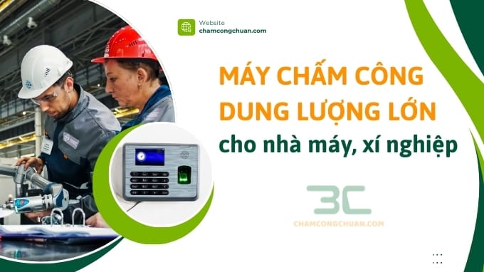 06 mẫu máy chấm công dung lượng lớn cho nhà máy, xí nghiệp
