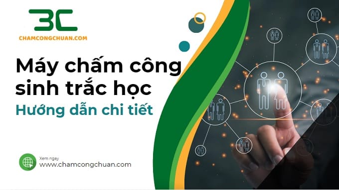 tìm hiểu về máy chấm công sinh trắc học
