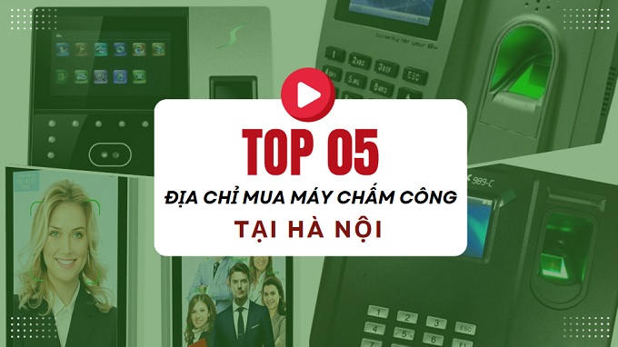 top địa chỉ mua máy chấm công tại Hà Nội